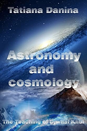 The Teaching of Djwhal Khul - Astronomy and Cosmology Esoteric Natural Science