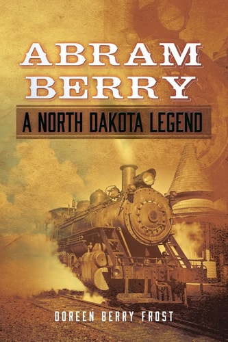 Abram Berry-A North Dakota Legend
