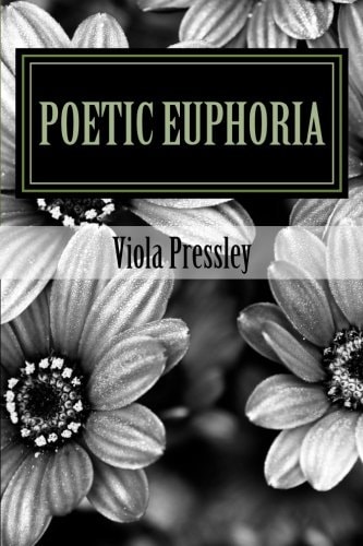 Poetic Euphoria by Viola Pressley Golden Expressions Volume II