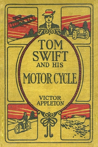 Tom Swift and His Motor Cycle The 100th Anniversary Rewrite Project