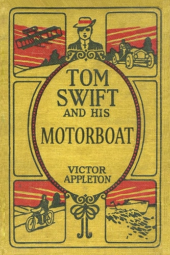 Tom Swift and His Motorboat The 100th Anniversary Rewrite Project