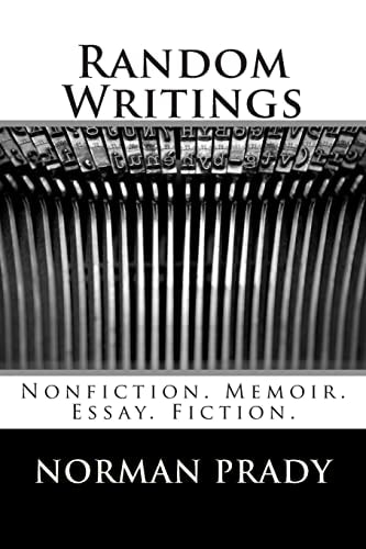 Random Writings Nonfiction. Memoir. Essay. Fiction.