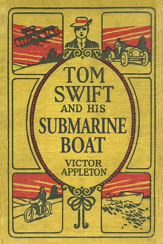 Tom Swift and His Submarine Boat The 100th Anniversary Rewrite Project