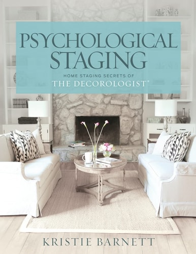 Psychological Staging Home Staging Secrets of The Decorologist(R)