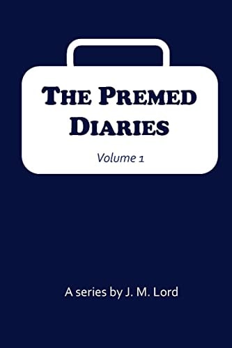 The Premed Diaries Volume I