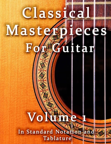 Classical Masterpieces for Guitar Volume 1 In Standard Notation and Tablature