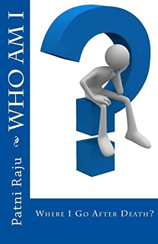 Who Am I Where I Go After Death?