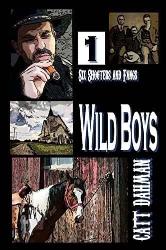 Wild Boys Six Shooters and Fangs