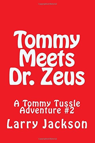 Tommy Meets Dr. Zeus A Tommy Tussle Adventure #2