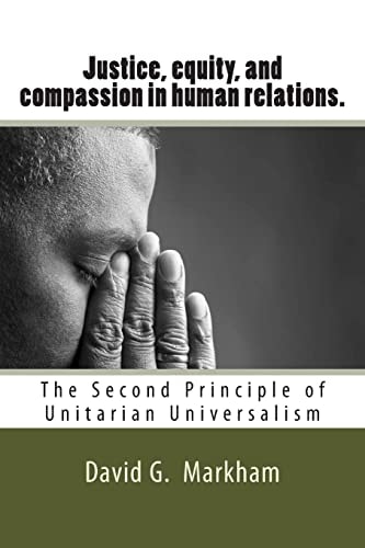 Justice, Equity, and Compassion in Human Relations. The Second Principle of Unitarian Universalism