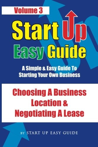 Start Up Easy Guide Vol 3. Choosing a Business Location and Negotiating a Lease