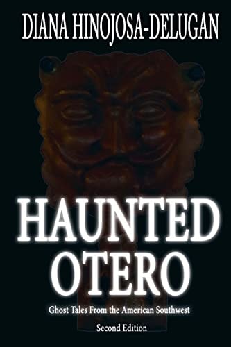 Haunted Otero Ghost Tales From the American Southwest