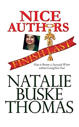 Nice Authors Finish Last How to Become a Successful Writer Without Losing Your Soul