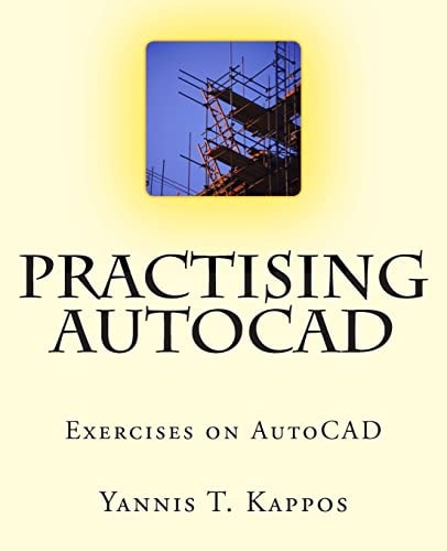 Practising AutoCAD 2D and 3D Exercises in AutoCAD - Based on AutoCAD 2015
