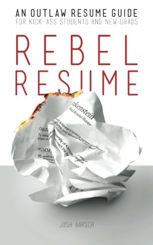 Rebel Resume An Outlaw Resume Guide For Kick-Ass Students & New Grads