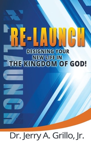 Re-Launch Designing Your New Life in the Kingdom of God