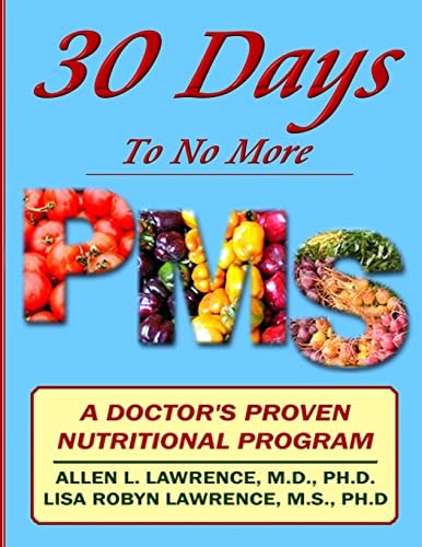 30 Days to No More Premenstrual Syndrome A Doctor's Proven Nutritional Program