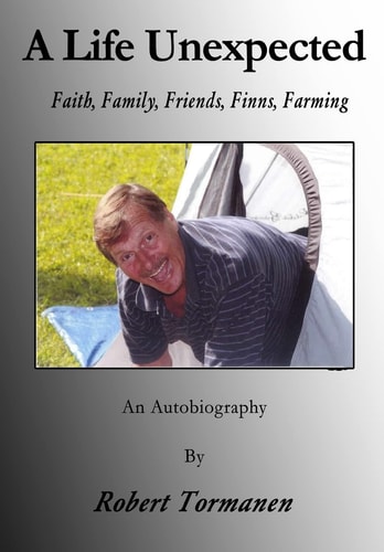 A Life Unexpected Faith, Family, Friends, Finns, Farming
