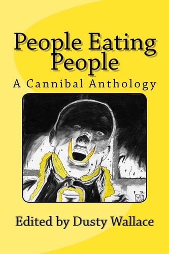 People Eating People A Cannibal Anthology