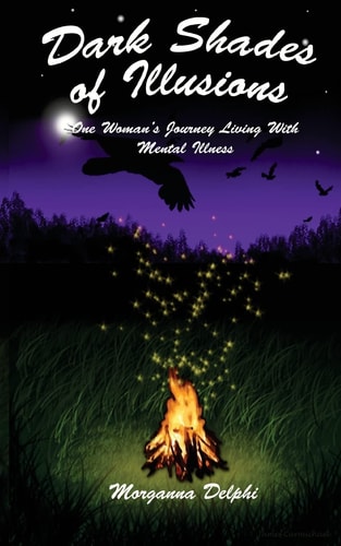 Dark Shades of Illusions One Woman's Journey Living With Mental Illness