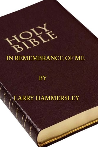 In Remembrance of Me Prophecies and Incidents Leading Up to and Including the Suffering and Death of Christ