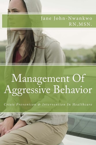 Management of Aggressive Behavior Crisis Prevention and Intervention in Healthcare