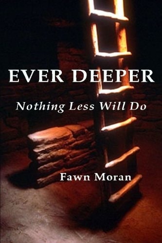 Ever Deeper : Nothing Less Will Do