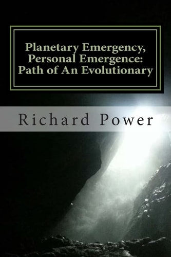 Planetary Emergency, Personal Emergence Path of An Evolutionary