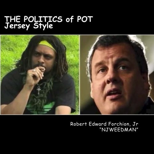 The POLITICS of POT Jersey Style Jury Nullification - Medical Marijuana - Legalization
