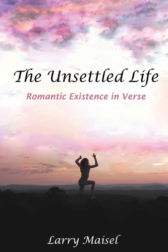 The Unsettled Life Romantic Existence in Verse