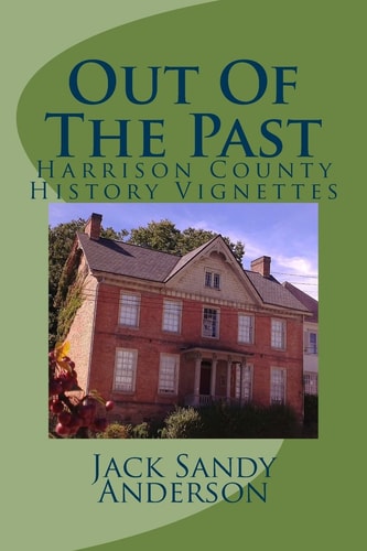 Out of the Past Harrison County History Vignettes