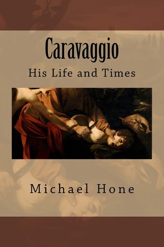 Caravaggio His Life and Times