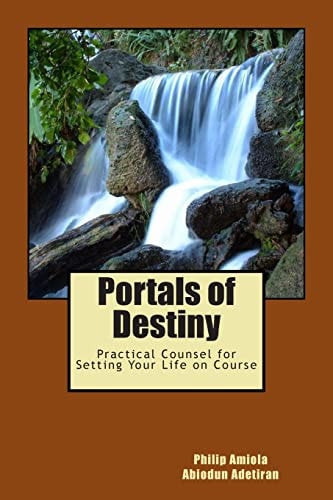 Portals of Destiny Practical Counsel for Setting Your Life on Course
