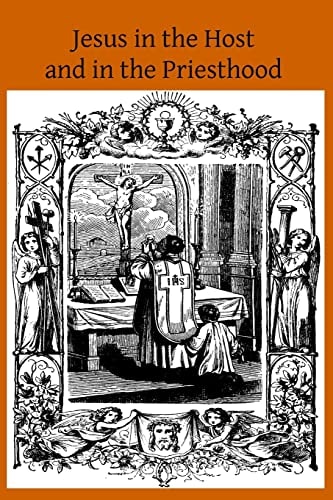 Jesus in the Host and in the Priesthood Chapters Excerpted from the Life of the Reverend Mother St. Teresa of Jesus, Abbess of the Convent of the Poor Clares, at Lavaur