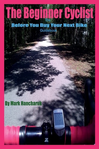 The Beginner Cyclist The Before You Buy Your Next Bike Guidebook