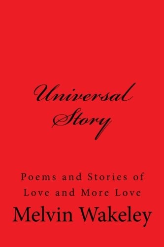 Universal Story Poems and Stories of Love and More Love