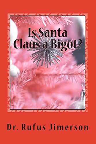 Is Santa Claus a Bigot? The Untold Story of the Roots of Christianity and Its Impact