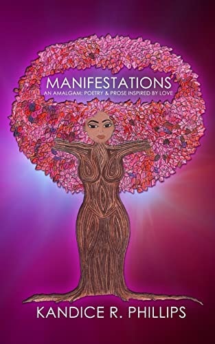 Manifestations An Amalgam: Poetry and Prose Inspired by Love