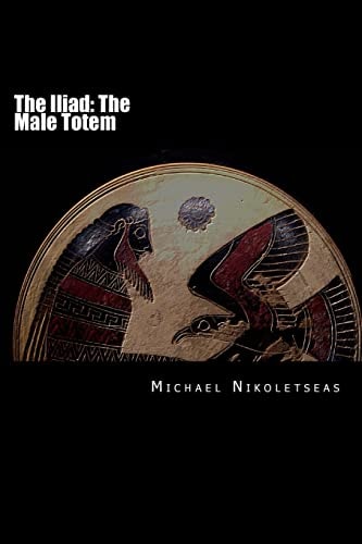 The Iliad The Male Totem