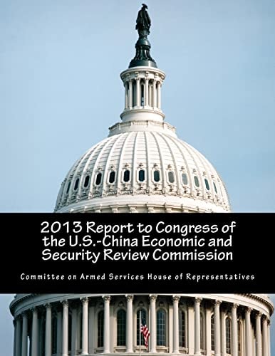 2013 Report to Congress of the U. S. -China Economic and Security Review Commission