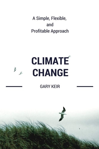Climate Change A Simple, Flexible and Profitable Approach