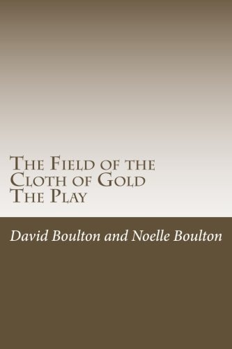 The Field of the Cloth of Gold The Play