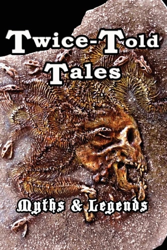 Twice-Told Tales Myths and Legends