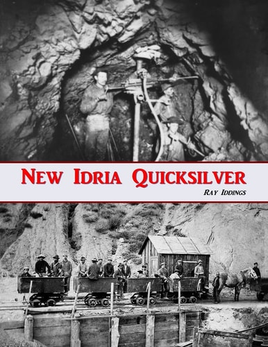 New Idria Quicksilver A History of the New Idria Mining District