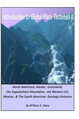 Introduction to Global Plate Tectonics II Part C. North America, Alaska and Greenland, Applachian Mountains, Western US, Mexico, and South America