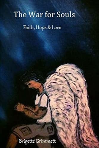 The War for Souls Faith, Hope and Love