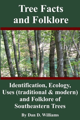 Tree Facts and Folklore Identification, Ecology, Uses (traditional and Modern) and Folklore of Southeastern Trees