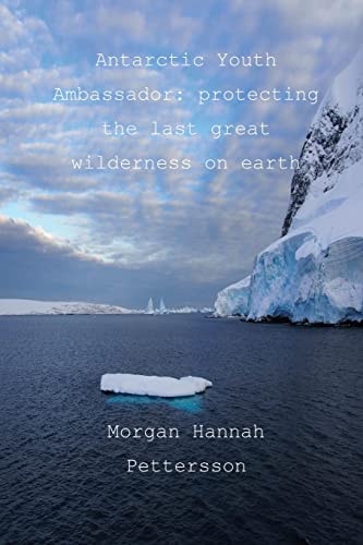 Antarctic Youth Ambassador Protecting the Last Great Wilderness on Earth