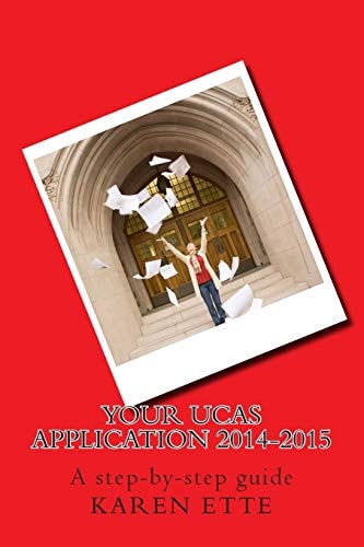 Your UCAS Application 2014-2015 A Step-By-step Guide