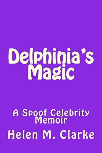 Delphinia's Magic A Spoof Celebrity Memoir